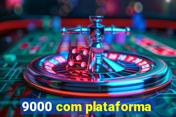 9000 com plataforma